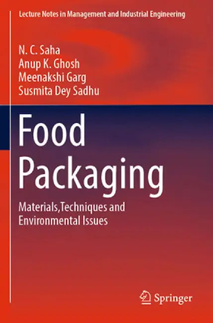 Food Packaging: Materials, Techniques and Environmental Issues by N. C. Saha