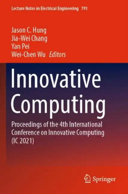 Innovative Computing: Proceedings of the 4th International Conference on Innovative Computing (IC 2021) by Jason C. Hung