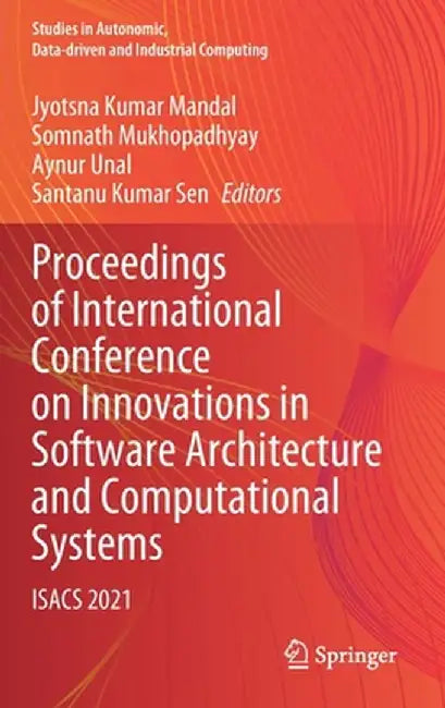 Proceedings of International Conference on Innovations in Software Architecture and Computational Systems: Isacs 2021 by Jyotsna Kumar Mandal