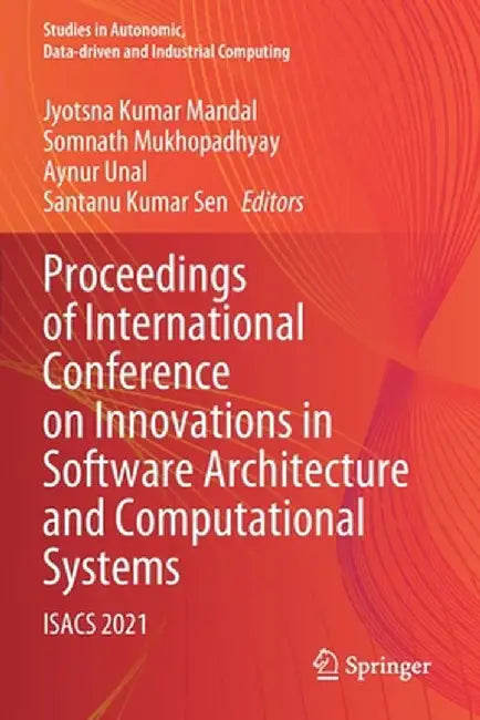 Proceedings of International Conference on Innovations in Software Architecture and Computational Systems: Isacs 2021 by Jyotsna Kumar Mandal