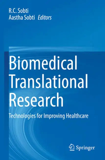 Biomedical Translational Research: Technologies for Improving Healthcare by R. C. Sobti