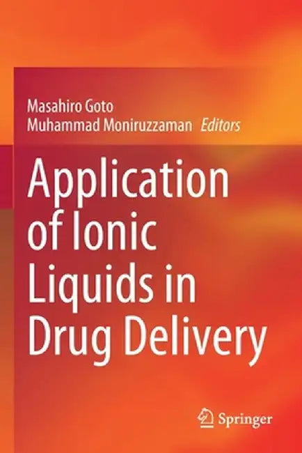 Application of Ionic Liquids in Drug Delivery by Masahiro Goto