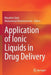 Application of Ionic Liquids in Drug Delivery by Masahiro Goto