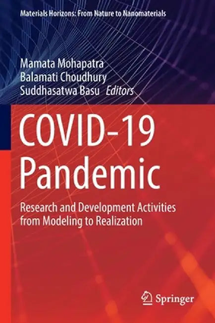 Covid-19 Pandemic: Research and Development Activities from Modeling to Realization by Mamata Mohapatra