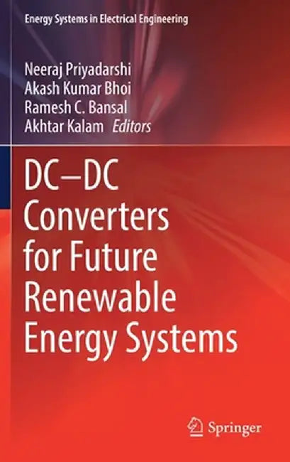 DC--DC Converters for Future Renewable Energy Systems by Neeraj Priyadarshi