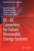 DC--DC Converters for Future Renewable Energy Systems by Neeraj Priyadarshi