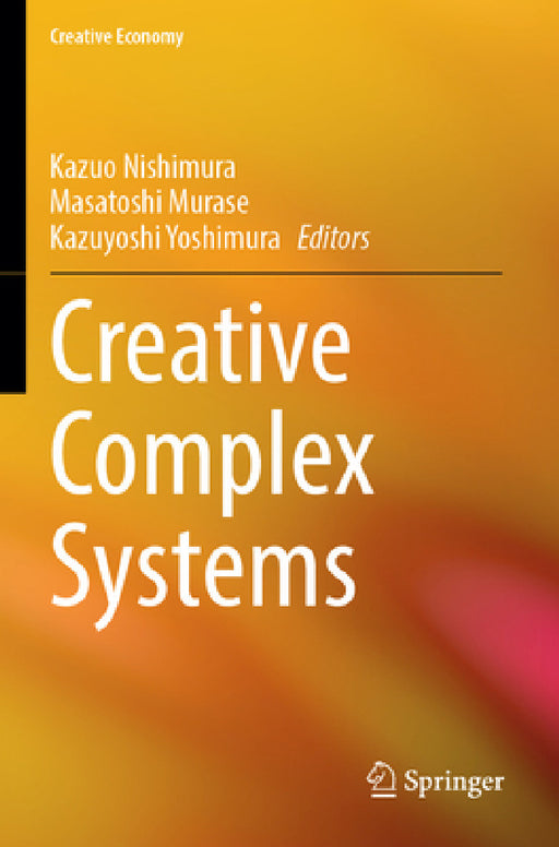 Creative Complex Systems by Kazuo Nishimura, Masatoshi Murase, Kazuyoshi Yoshimura