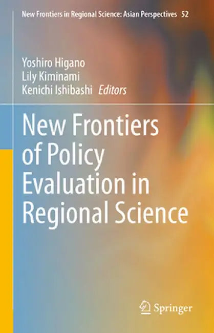 New Frontiers of Policy Evaluation in Regional Science by Yoshiro Higano