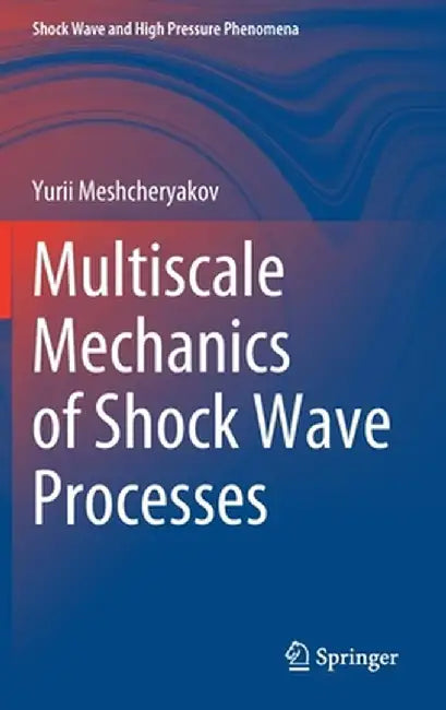 Multiscale Mechanics of Shock Wave Processes by Yurii Meshcheryakov
