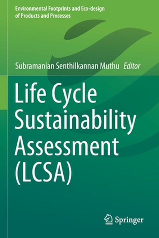 Life Cycle Sustainability Assessment (LCSA) by Subramanian, Senthilkannan Muthu