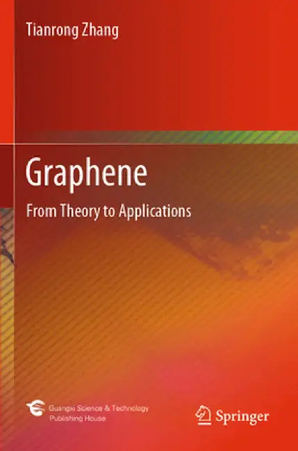 Graphene: From Theory to Applications by Tianrong Zhang