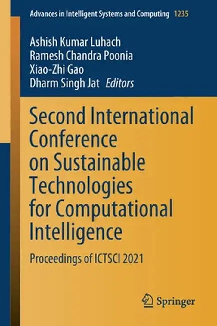 Second International Conference on Sustainable Technologies for Computational Intelligence: Proceedings of Ictsci 2021 by Ashish Kumar Luhach