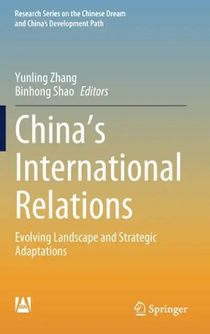 China's International Relations: Evolving Landscape and Strategic Adaptations by Yunling Zhang
