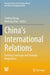 China's International Relations: Evolving Landscape and Strategic Adaptations by Yunling Zhang