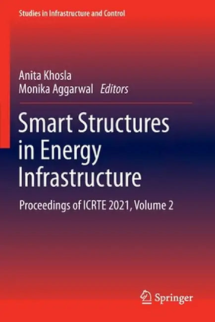 Smart Structures in Energy Infrastructure: Proceedings of Icrte 2021, Volume 2 by Anita Khosla