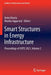 Smart Structures in Energy Infrastructure: Proceedings of Icrte 2021, Volume 2 by Anita Khosla