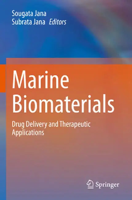 Marine Biomaterials: Drug Delivery and Therapeutic Applications by Sougata Jana
