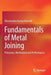 Fundamentals of Metal Joining: Processes, Mechanism and Performance by Dheerendra Kumar Dwivedi