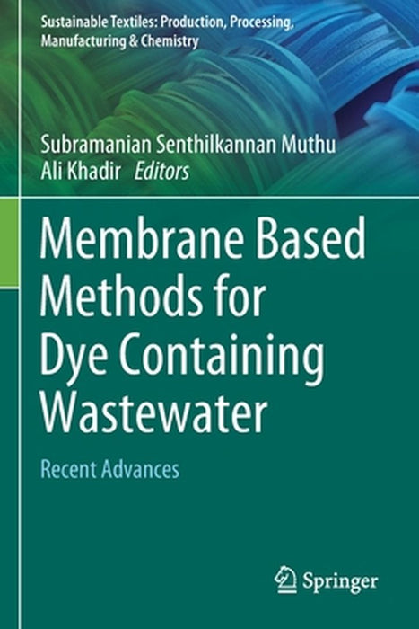 Membrane Based Methods for Dye Containing Wastewater: Recent Advances by Subramanian Senthilkannan Muthu
