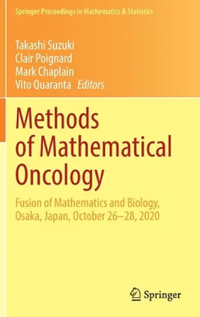 Methods of Mathematical Oncology: Fusion of Mathematics and Biology, Osaka, Japan, October 26-28, 2020 by Takashi Suzuki