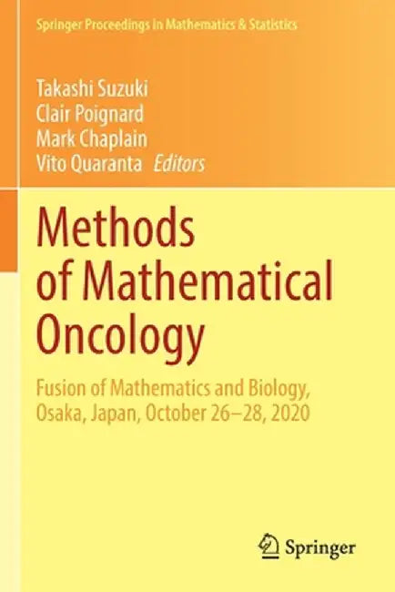 Methods of Mathematical Oncology: Fusion of Mathematics and Biology, Osaka, Japan, October 26-28, 2020 by Takashi Suzuki