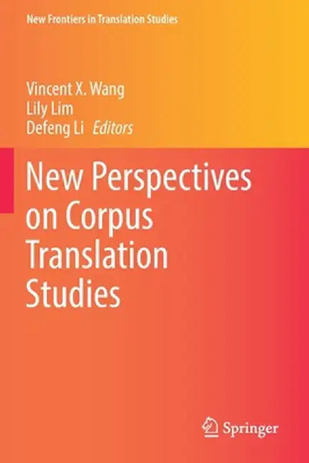 New Perspectives on Corpus Translation Studies by Vincent X. Wang