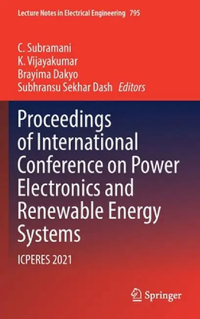 Proceedings of International Conference on Power Electronics and Renewable Energy Systems: Icperes 2021 by C. Subramani