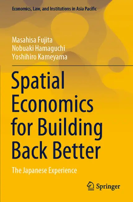 Spatial Economics for Building Back Better: The Japanese Experience by Masahisa Fujita