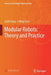 Modular Robots: Theory and Practice by Guilin Yang