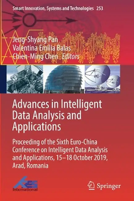Advances in Intelligent Data Analysis and Applications: Proceeding of the Sixth Euro-China Conference on Intelligent Data Analysis and Applications, 1 by Jeng-Shyang Pan