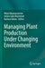 Managing Plant Production Under Changing Environment by Mirza Hasanuzzaman