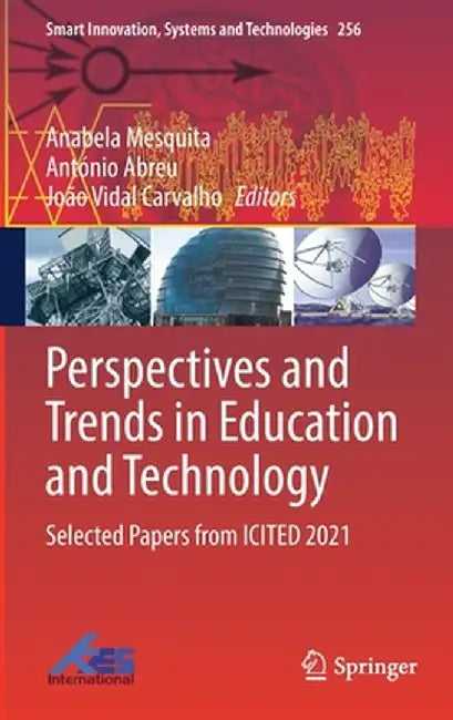 Perspectives and Trends in Education and Technology: Selected Papers from Icited 2021 by Anabela Mesquita