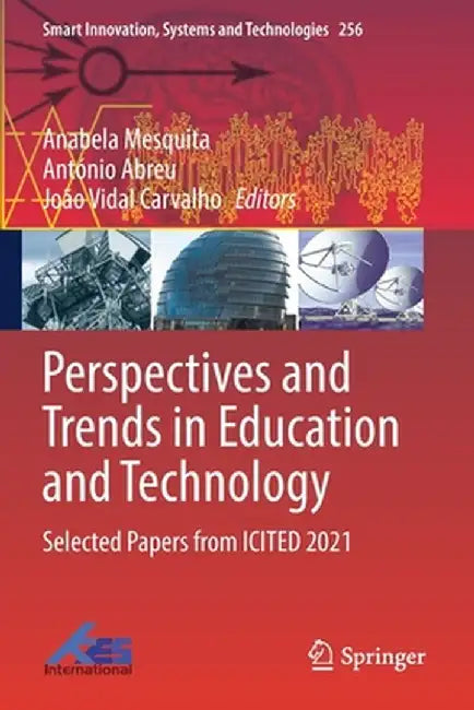 Perspectives and Trends in Education and Technology: Selected Papers from Icited 2021 by Anabela Mesquita