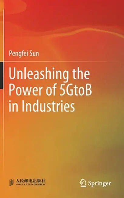 Unleashing the Power of 5GtoB in Industries by Pengfei Sun