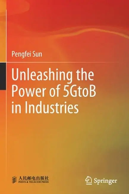 Unleashing the Power of 5gtob in Industries by Pengfei Sun