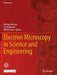Electron Microscopy in Science and Engineering by Krishanu Biswas