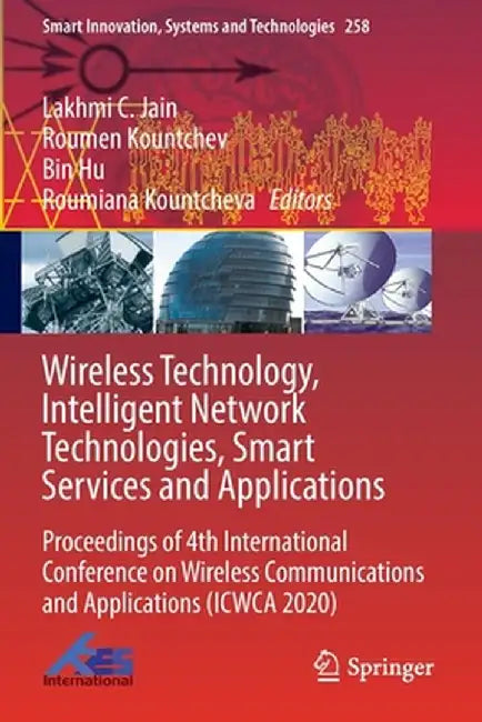 Wireless Technology, Intelligent Network Technologies, Smart Services and Applications: Proceedings of 4th International Conference on Wireless Commun by Lakhmi C. Jain