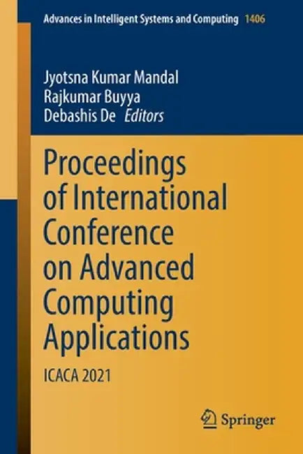 Proceedings of International Conference on Advanced Computing Applications: Icaca 2021 by Jyotsna Kumar Mandal