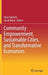 Community Empowerment, Sustainable Cities, and Transformative Economies by Taha Chaiechi