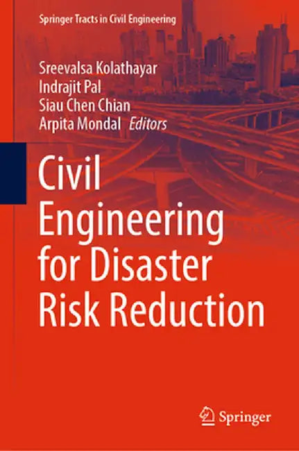 Civil Engineering for Disaster Risk Reduction by Sreevalsa Kolathayar