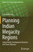 Planning Indian Megacity Regions: Spatial Model, Development Dynamics and Future Advances by S. K. Kulshrestha