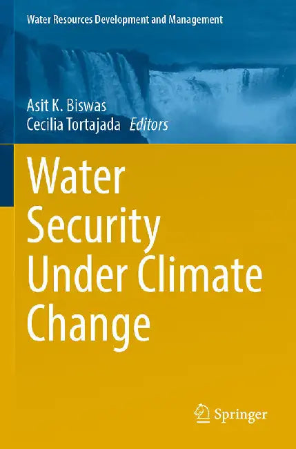 Water Security Under Climate Change by Asit K. Biswas