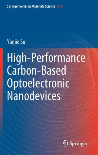 High-Performance Carbon-Based Optoelectronic Nanodevices by Yanjie Su