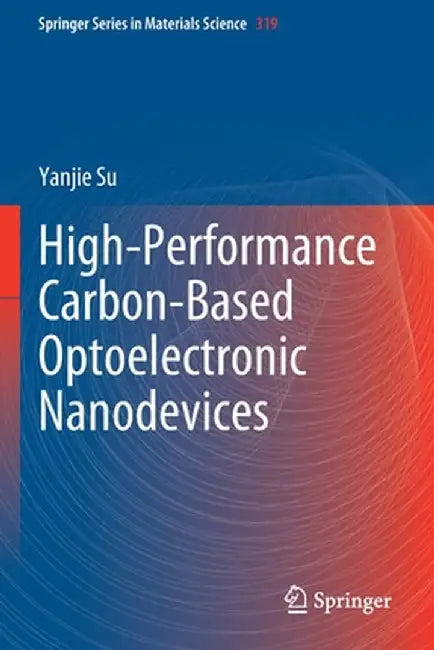 High-Performance Carbon-Based Optoelectronic Nanodevices by Yanjie Su