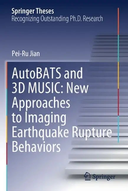 Autobats and 3D Music: New Approaches to Imaging Earthquake Rupture Behaviors by Pei-Ru Jian