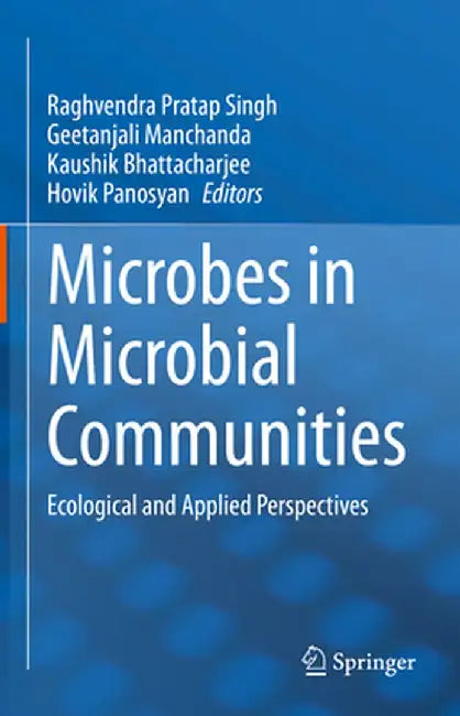 Microbes in Microbial Communities: Ecological and Applied Perspectives by Raghvendra Pratap Singh