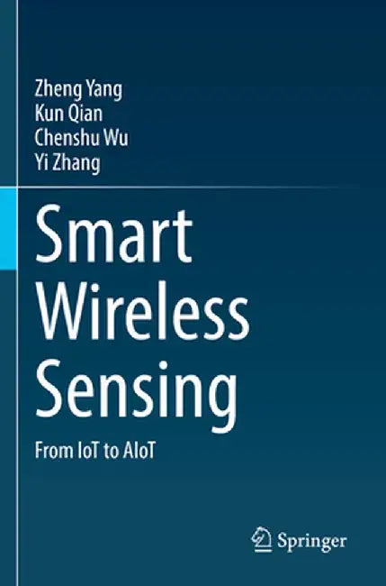 Smart Wireless Sensing: From Iot to Aiot by Zheng Yang