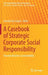 A Casebook of Strategic Corporate Social Responsibility: Towards Business Sustainability by Ananda Das Gupta