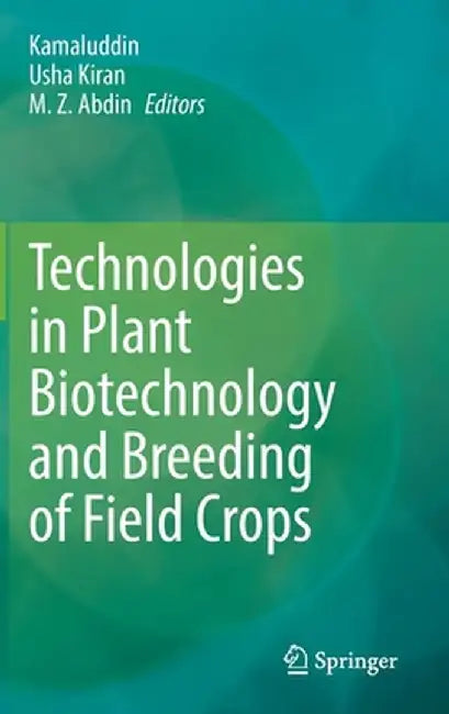 Technologies in Plant Biotechnology and Breeding of Field Crops by Kamaluddin