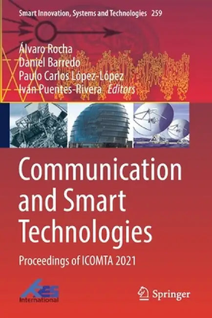 Communication and Smart Technologies: Proceedings of Icomta 2021 by Álvaro Rocha